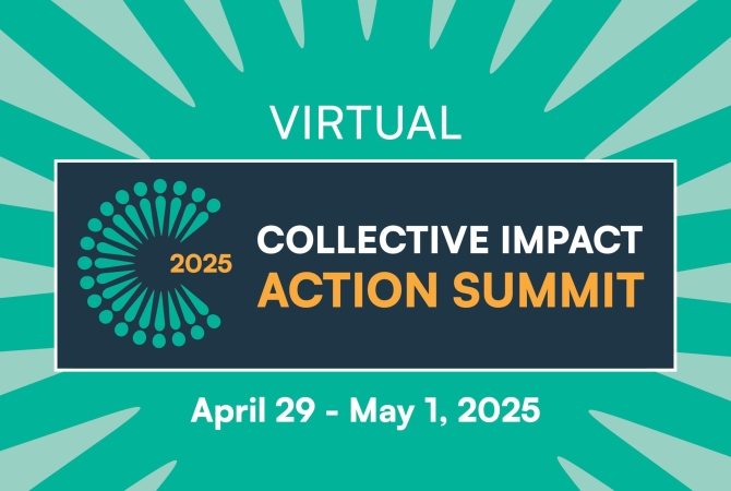 Collective Impact Action Summit. April 29-May 1, 2025. Virtual.