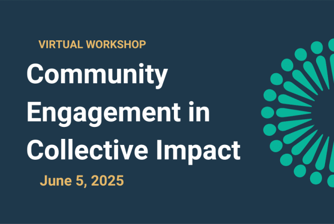 Virtual Workshop. Community Engagement in Collective Impact. June 5, 2025