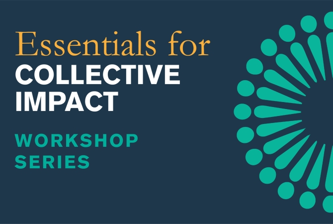 Essentials for Collective Impact Workshop Series