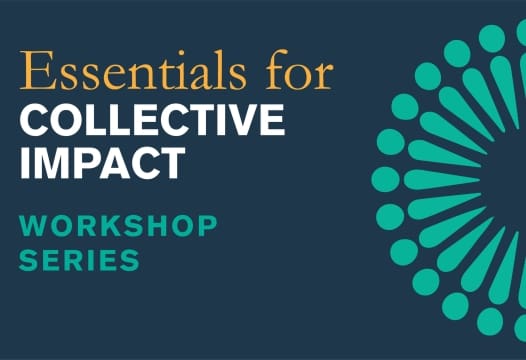 Essentials for Collective Impact Workshop Series