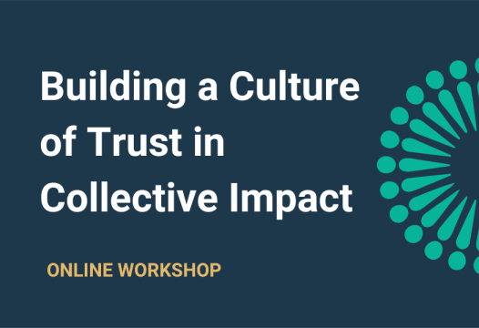 Building a Culture of Trust in Collective Impact. Online Workshop