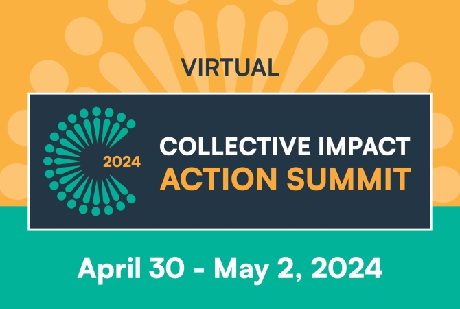 Virtual Collective Impact Action Summit. April 30 - May 2, 2024